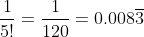 \frac{1}{5!}=\frac{1}{120}=0.008\overline{3}